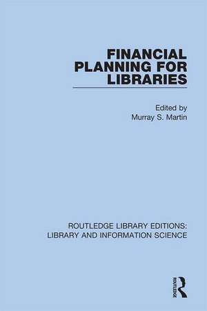 Financial Planning for Libraries de Murray S. Martin