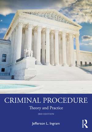 Criminal Procedure: Theory and Practice de Jefferson L. Ingram