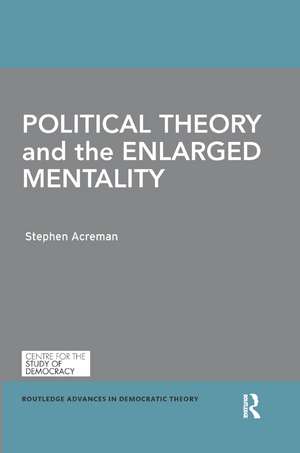 Political Theory and the Enlarged Mentality de Stephen Acreman