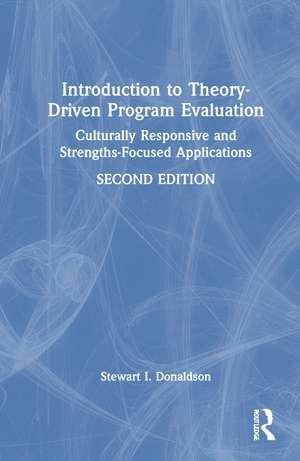 Introduction to Theory-Driven Program Evaluation: Culturally Responsive and Strengths-Focused Applications de Stewart I. Donaldson