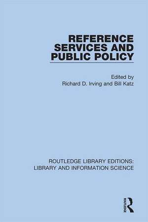 Reference Services and Public Policy de Richard D. Irving