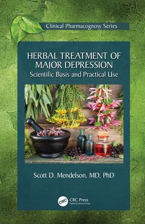 Herbal Treatment of Major Depression: Scientific Basis and Practical Use de Scott D Mendelson