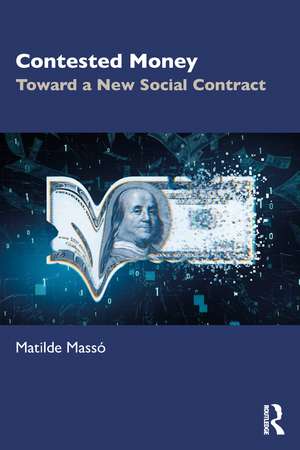 Contested Money: Toward a New Social Contract de Matilde Massó