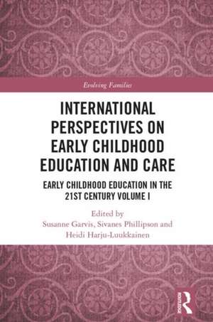 International Perspectives on Early Childhood Education and Care: Early Childhood Education in the 21st Century Vol I de Susanne Garvis