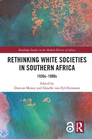 Rethinking White Societies in Southern Africa: 1930s–1990s de Duncan Money