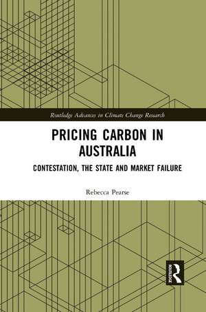 Pricing Carbon in Australia: Contestation, the State and Market Failure de Rebecca Pearse