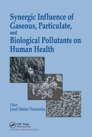 Synergic Influence of Gaseous, Particulate, and Biological Pollutants on Human Health de Jozef S. Pastuszka