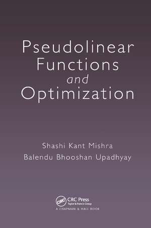 Pseudolinear Functions and Optimization de Shashi Kant Mishra