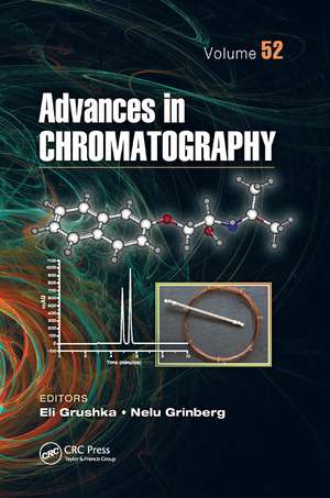 Advances in Chromatography, Volume 52 de Eli Grushka