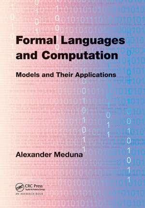 Formal Languages and Computation: Models and Their Applications de Alexander Meduna