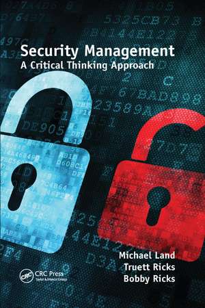 Security Management: A Critical Thinking Approach de Michael Land