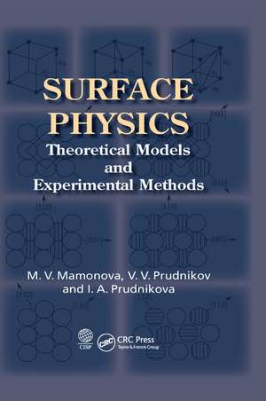 Surface Physics: Theoretical Models and Experimental Methods de Marina V. Mamonova