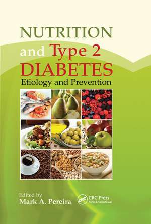 Nutrition and Type 2 Diabetes: Etiology and Prevention de Mark A. Pereira