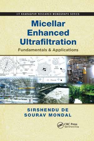 Micellar Enhanced Ultrafiltration: Fundamentals & Applications de Sirshendu De