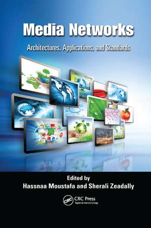 Media Networks: Architectures, Applications, and Standards de Hassnaa Moustafa