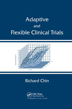 Adaptive and Flexible Clinical Trials de Richard Chin