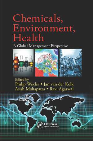 Chemicals, Environment, Health: A Global Management Perspective de Philip Wexler