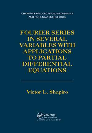 Fourier Series in Several Variables with Applications to Partial Differential Equations de Victor Shapiro