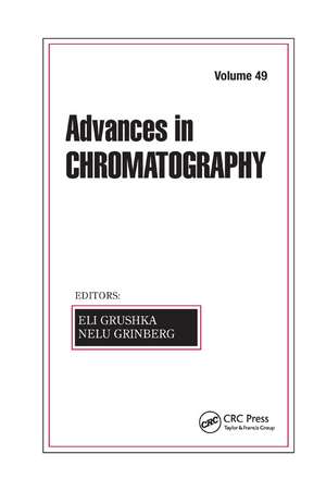 Advances in Chromatography, Volume 49 de Eli Grushka