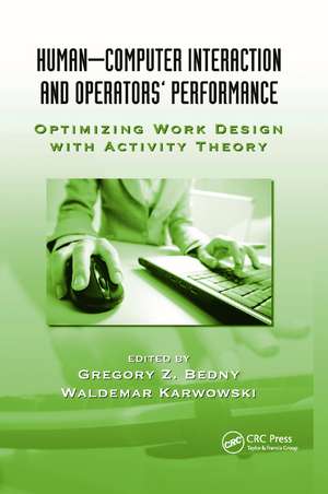 Human-Computer Interaction and Operators' Performance: Optimizing Work Design with Activity Theory de Gregory Z. Bedny