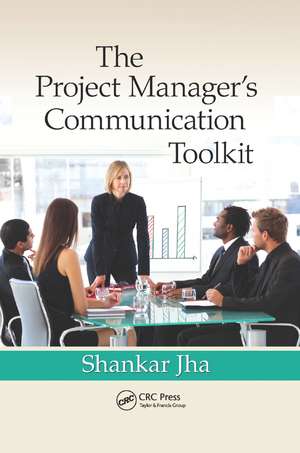 The Project Manager's Communication Toolkit de Shankar Jha