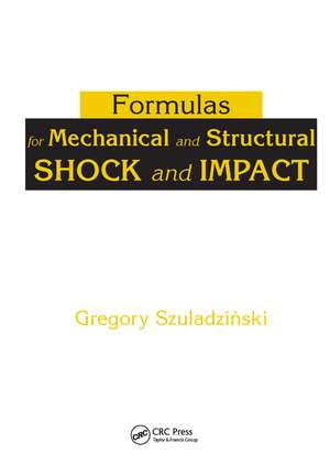 Formulas for Mechanical and Structural Shock and Impact de Gregory Szuladzinski