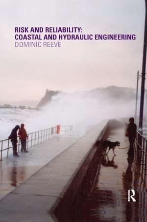 Risk and Reliability: Coastal and Hydraulic Engineering de Dominic Reeve