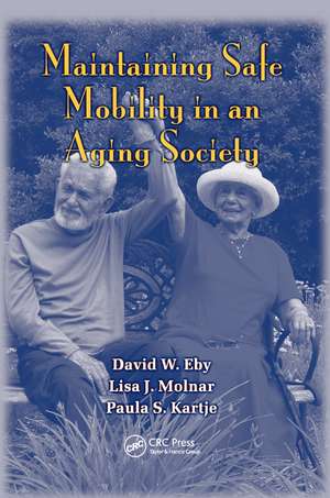 Maintaining Safe Mobility in an Aging Society de David W. Eby