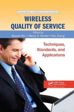 Wireless Quality of Service: Techniques, Standards, and Applications de Maode Ma