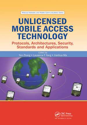 Unlicensed Mobile Access Technology: Protocols, Architectures, Security, Standards and Applications de Yan Zhang