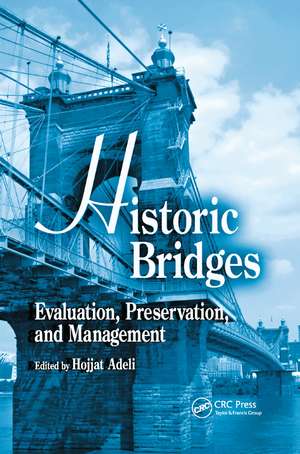 Historic Bridges: Evaluation, Preservation, and Management de Hojjat Adeli