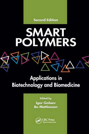 Smart Polymers: Applications in Biotechnology and Biomedicine de Igor Galaev