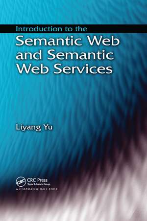 Introduction to the Semantic Web and Semantic Web Services de Liyang Yu