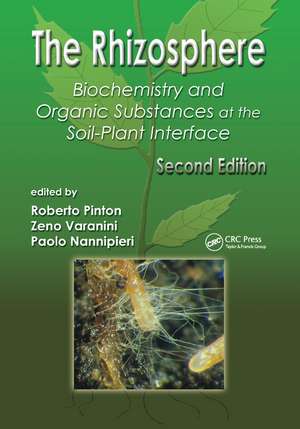 The Rhizosphere: Biochemistry and Organic Substances at the Soil-Plant Interface, Second Edition de Roberto Pinton