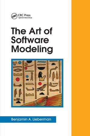 The Art of Software Modeling de Benjamin A. Lieberman