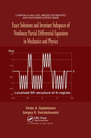 Exact Solutions and Invariant Subspaces of Nonlinear Partial Differential Equations in Mechanics and Physics de Victor A. Galaktionov