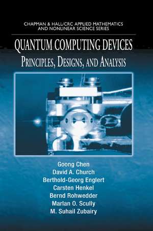 Quantum Computing Devices: Principles, Designs, and Analysis de Goong Chen