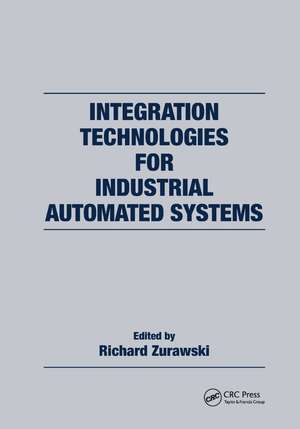 Integration Technologies for Industrial Automated Systems de Richard Zurawski