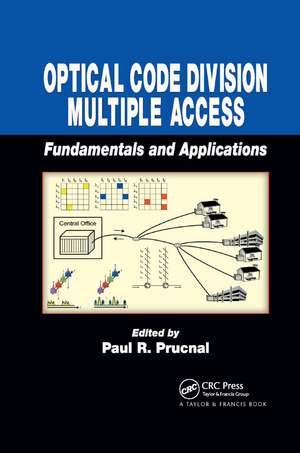 Optical Code Division Multiple Access: Fundamentals and Applications de Paul R. Prucnal