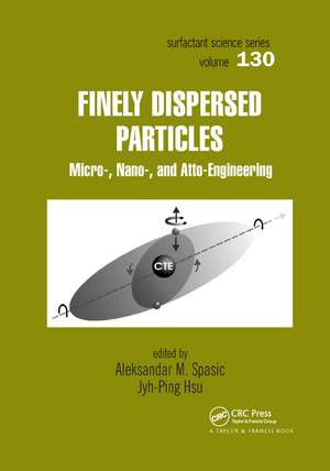 Finely Dispersed Particles: Micro-, Nano-, and Atto-Engineering de Aleksandar M. Spasic