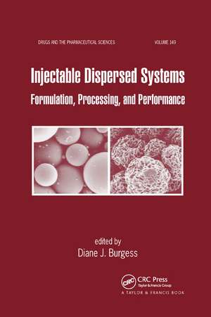 Injectable Dispersed Systems: Formulation, Processing, and Performance de Diane J. Burgess