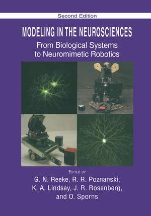 Modeling in the Neurosciences: From Biological Systems to Neuromimetic Robotics de G. N. Reeke