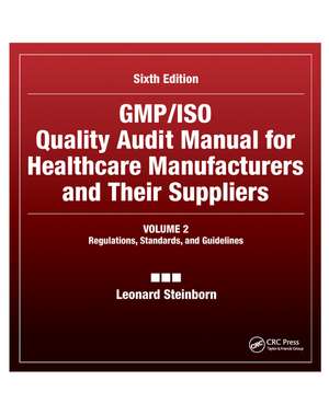 GMP/ISO Quality Audit Manual for Healthcare Manufacturers and Their Suppliers, (Volume 2 - Regulations, Standards, and Guidelines): Regulations, Standards, and Guidelines de Leonard Steinborn