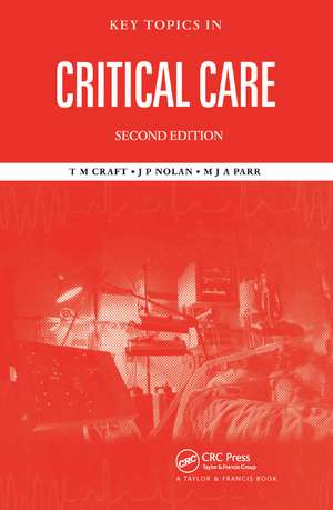 Key Topics in Critical Care, Second Edition de T. M. Craft