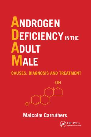 Androgen Deficiency in The Adult Male: Causes, Diagnosis and Treatment de Malcolm Carruthers