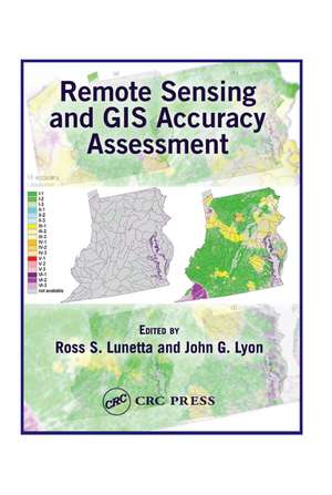 Remote Sensing and GIS Accuracy Assessment de Ross S. Lunetta