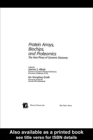 Protein Arrays, Biochips and Proteomics: The Next Phase of Genomic Discovery de Joanna S. Albala