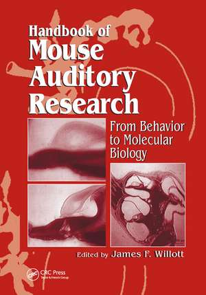 Handbook of Mouse Auditory Research: From Behavior to Molecular Biology de James F. Willott