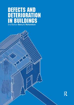 Defects and Deterioration in Buildings: A Practical Guide to the Science and Technology of Material Failure de Barry Richardson