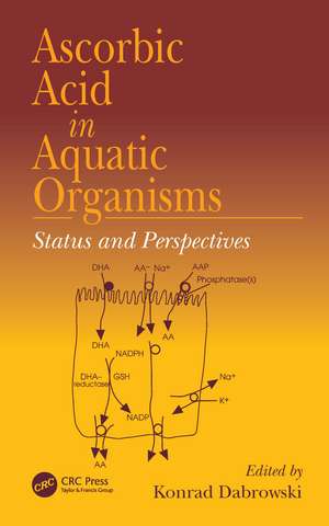 Ascorbic Acid In Aquatic Organisms: Status and Perspectives de Konrad Dabrowski